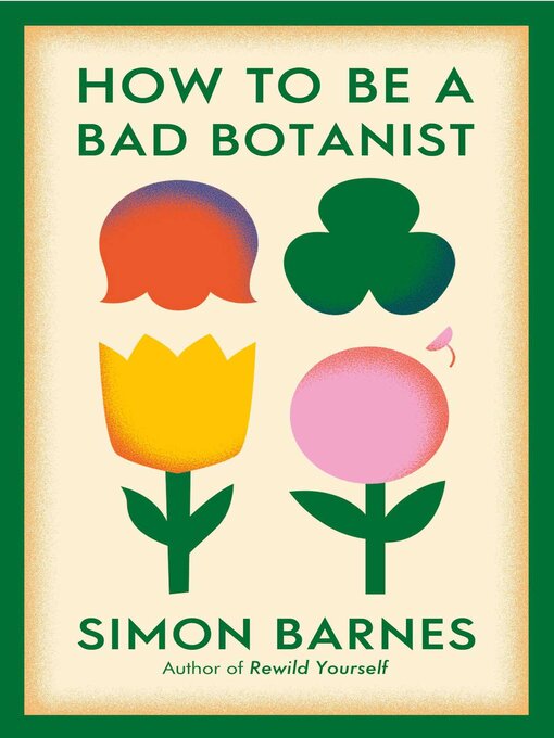 Title details for How to be a Bad Botanist by Simon Barnes - Available